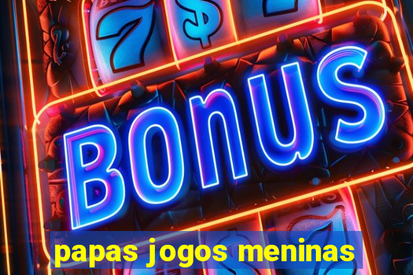 papas jogos meninas